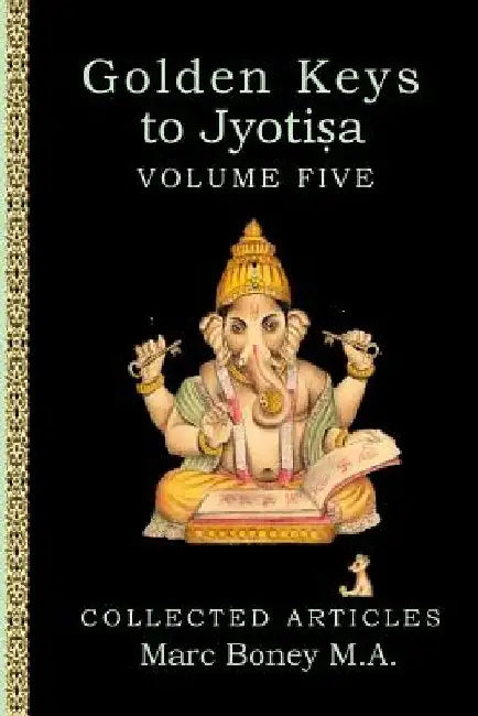 Golden Keys to Jyotisha: Volume Five by Marc Boney