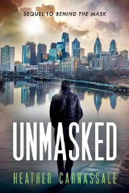 Unmasked: Sequel to Behind the Mask by Heather Carnassale