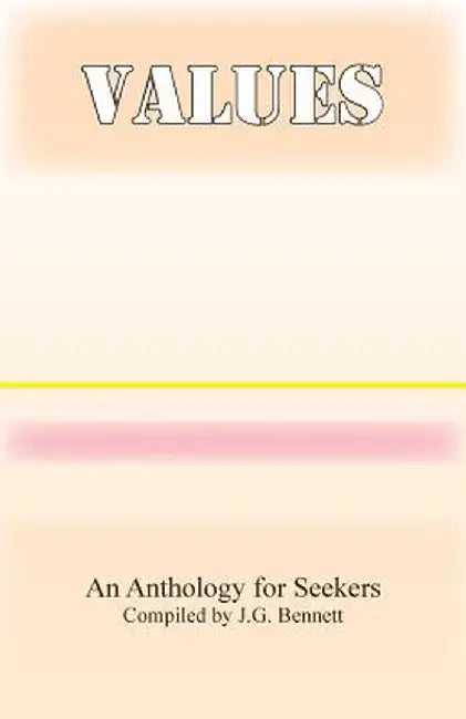 Values: An Anthology for Seekers by Bennett, J. G.