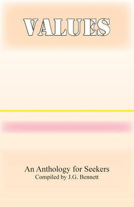 Values: An Anthology for Seekers by Bennett, J. G.