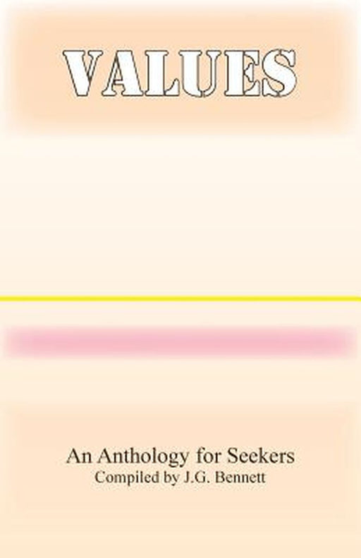 Values: An Anthology for Seekers by Bennett, J. G.