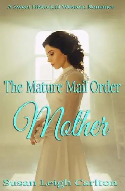 The Mature Mail Order Mother by Susan Leigh Carlton