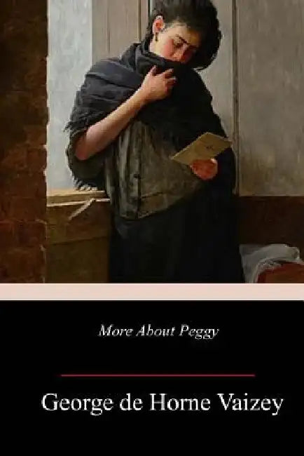 More About Peggy by George de Horne Vaizey