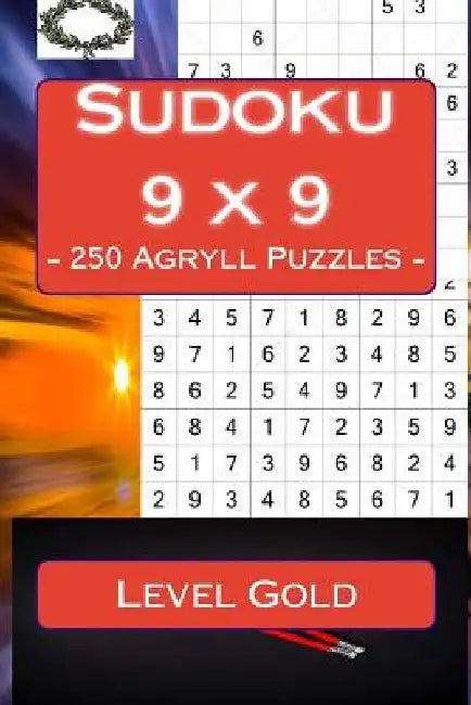 Sudoku 9 X 9 - 250 Agryll Puzzles - Level Gold: Book for Your Mood by Andrii Pitenko