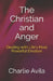 The Christian and Anger: Dealing with Life's Most Powerful Emotion by Charlie Avila