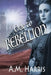 Ode to Rebellion by A. M. Harris