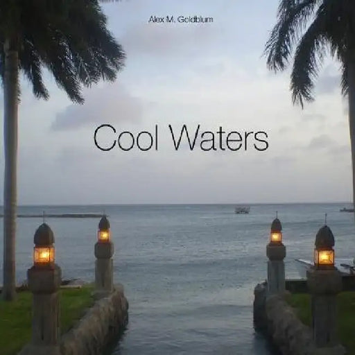 Cool Waters by Alex M. Goldblum