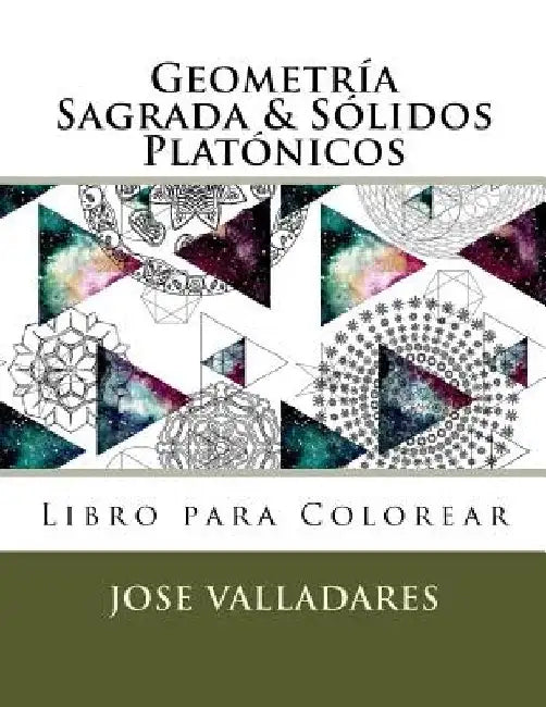 Geometría Sagrada & Sólidos Platónicos Libro para Colorear by Valladares, Jose