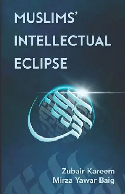 Muslims' Intellectual Eclipse by Mirza Yawar Baig