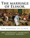 The marriage of Elinor. by Oliph (. Margaret Oliphant Wilson ).