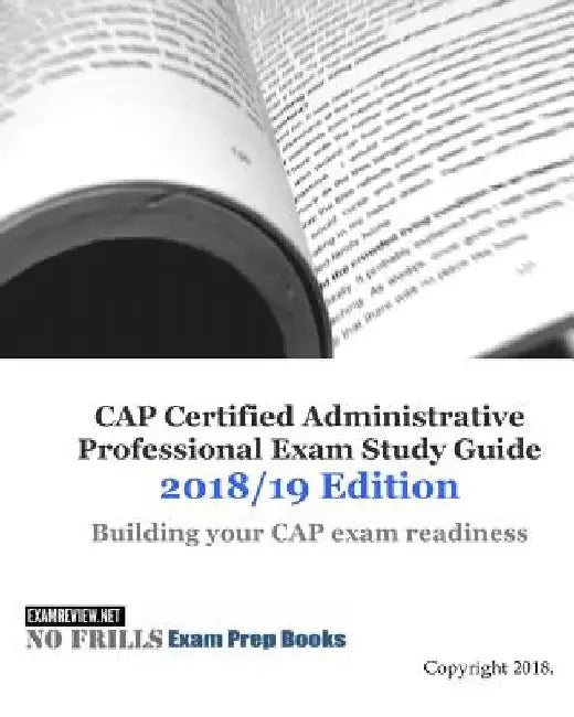 CAP Certified Administrative Professional Exam Study Guide 2018/19 Edition by Examreview