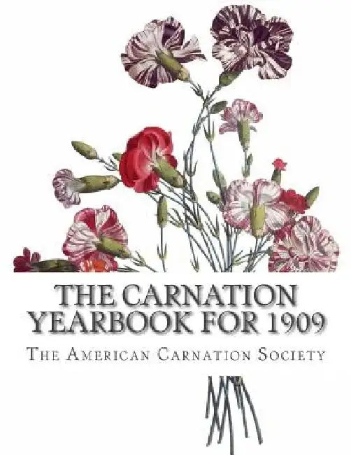 The Carnation Yearbook for 1909 by Roger Chambers