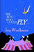 The Boy Who Could Fly: A magical story of two boys, divided by half a century, linked by blood, by the circus and by their love of flying by Joy Wodhams