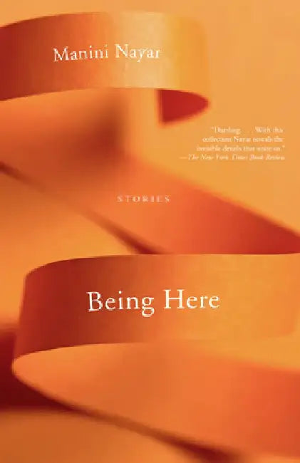 Being Here: Stories by Manini Nayar