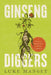 Ginseng Diggers: A History of Root and Herb Gathering in Appalachia by Luke Manget