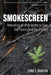 Smokescreen: Debunking Wildfire Myths to Save Our Forests and Our Climate by Chad T. Hanson