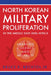 North Korean Military Proliferation in the Middle East and Africa: Enabling Violence and Instability by Bechtol, Bruce E.