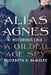 Alias Agnes by Elizabeth A. DeWolfe