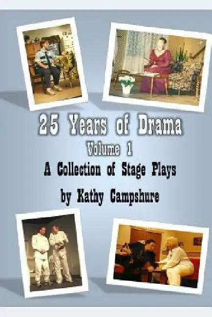 25 Years of Drama, Volume 1 by Kathy Campshure