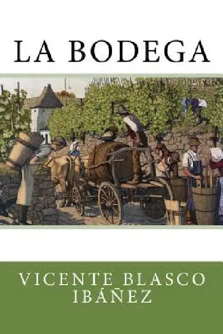 La Bodega by Blasco Ibáñez, Vicente