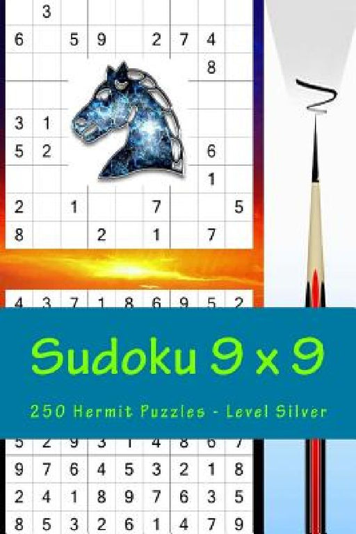 Sudoku 9 X 9 - 250 Hermit Puzzles - Level Silver: Best Puzzles for You by Andrii Pitenko