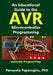 An Educational Guide to the AVR Microcontroller Programming: AVR Programming: : Demystified by Panayotis M. Papazoglou
