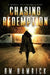 Chasing Redemption: Book Two of the Zombie Dystopian Series by R. M. Hamrick