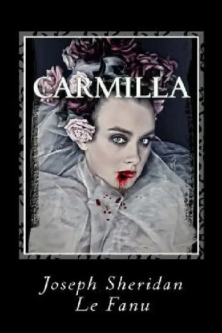 Carmilla by Joseph Sheridan Le Fanu