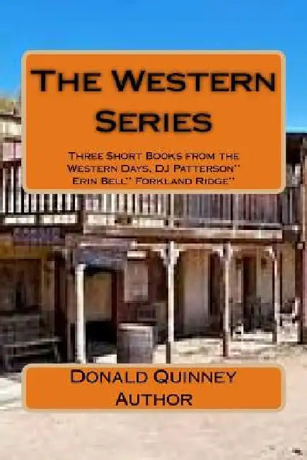The Western Series: Three Short Books from the Western Days by Donald James Quinney