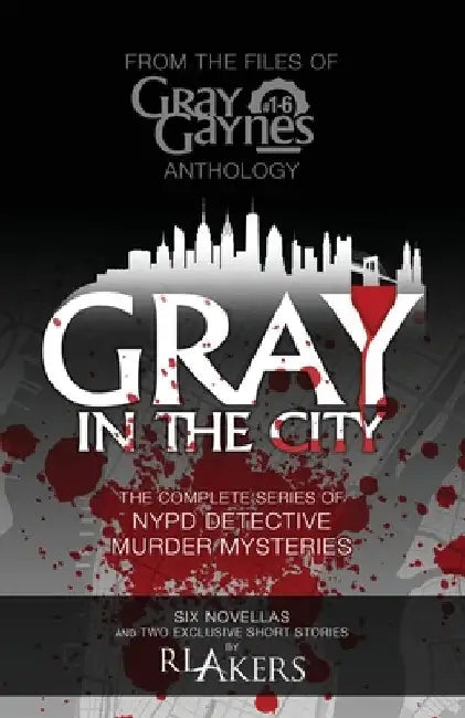Gray in the City: The Complete Series of NYPD Detective Murder Mysteries by Akers, R. L.