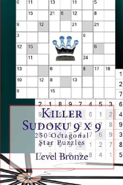 Killer Sudoku 9 X 9 - 250 Octagonal Star Puzzles - Level Bronze: Book for Your by Andrii Pitenko