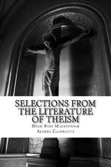 Selections from the Literature of Theism by Alfred Caldecott