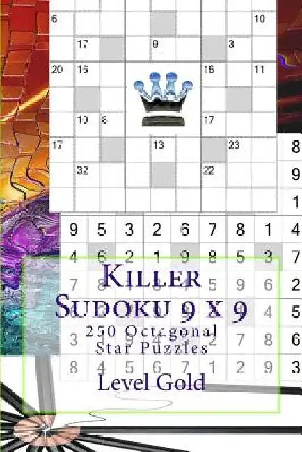 Killer Sudoku 9 X 9 - 250 Octagonal Star Puzzles - Level Gold: Book for Your by Andrii Pitenko