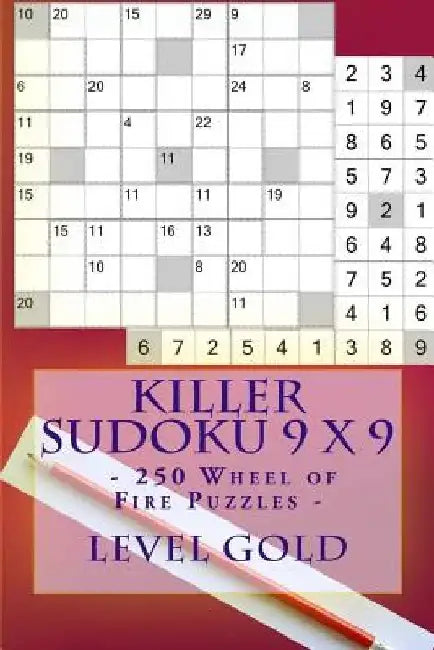 Killer Sudoku 9 X 9 - 250 Wheel of Fire Puzzles - Level Gold: Great Option to Relax by Andrii Pitenko