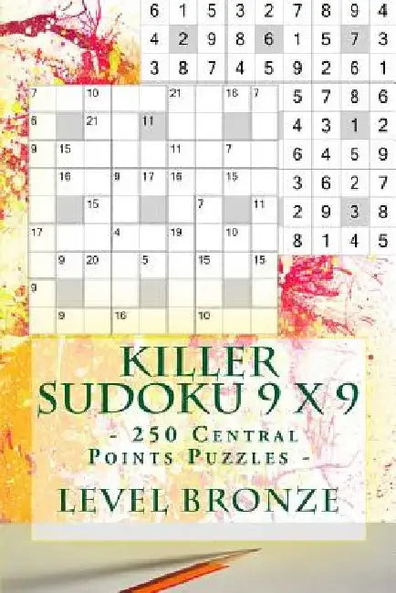 Killer Sudoku 9 X 9 - 250 Central Points Puzzles - Level Bronze: Best Puzzles for You by Andrii Pitenko
