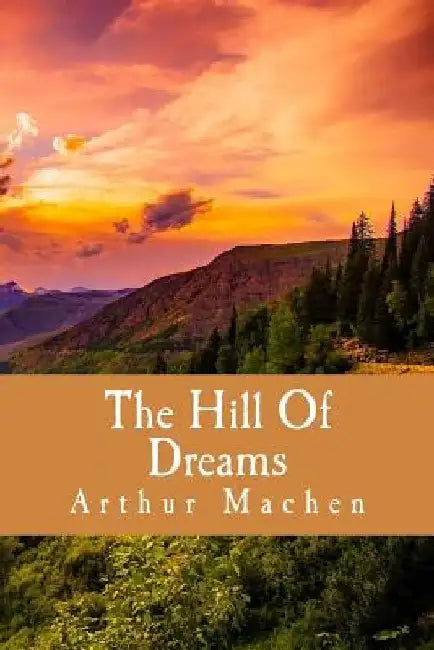 The Hill Of Dreams by Arthur Machen