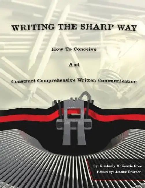 Writing The Sharp Way: How To Conceive And Construct Comprehensive Written Communication by Jeanne Pearson