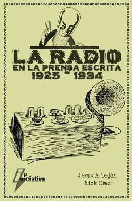 La Radio en la prensa escrita (1925 1934) by Diaz, Miguel