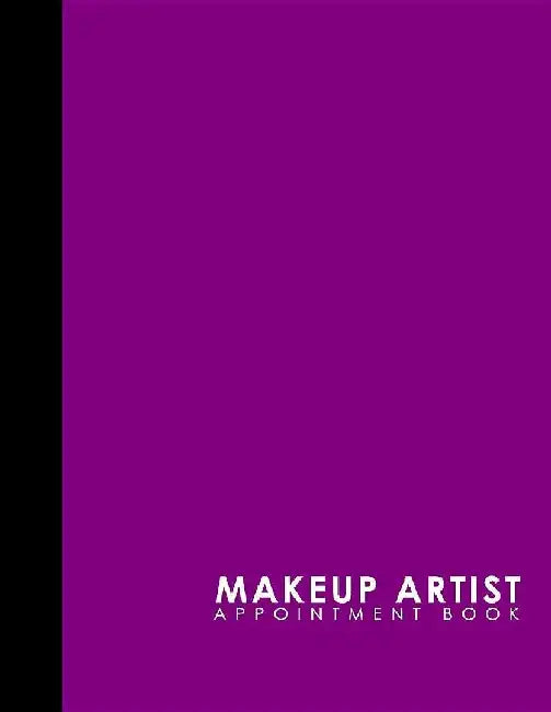 Makeup Artist Appointment Book: 4 Columns Appointment Diary, Appointment Scheduler Book, Daily Appo 