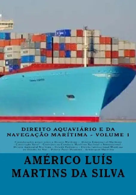 Direito Aquaviario e da Navegacao Maritima: Direito Empresarial Maritimo - Construcao Naval - Direito Ambiental Marítimo - Direito Portuario - Direito by Da Silva, Americo Luis Martins