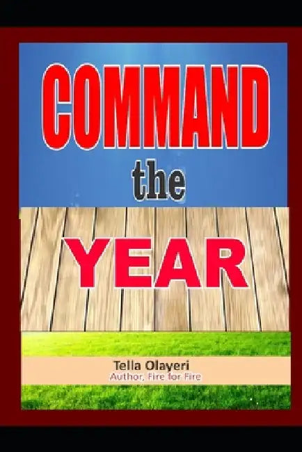 COMMAND the YEAR by Tella Olayeri