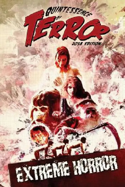 Quintessence of Terror: Extreme Horror (2018) by Steve Hutchison
