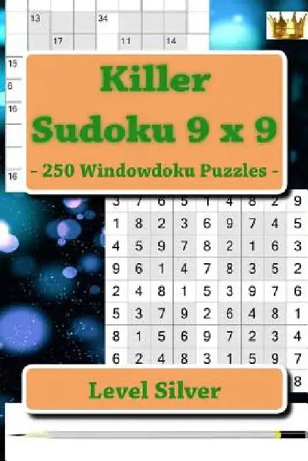 Killer Sudoku 9 X 9 - 250 Windowdoku Puzzles - Level Silver: I Ask to Give a Review and Your Advice by Andrii Pitenko