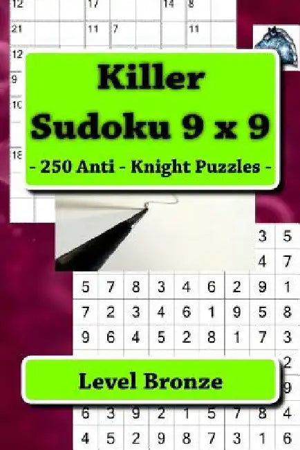 Killer Sudoku 9 X 9 - 250 Anti - Knight Puzzles - Level Bronze: Best Puzzles for You by Andrii Pitenko