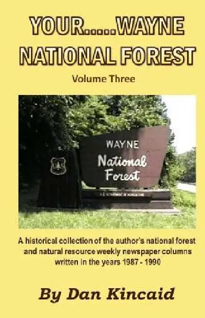 Your.....Wayne National Forest, Volume Three by Dan Kincaid