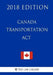 Canada Transportation Act - 2018 Edition by The Law Library