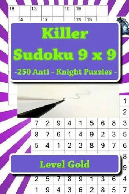 Killer Sudoku 9 X 9 -250 Anti - Knight Puzzles - Level Gold: Best Puzzles for You by Andrii Pitenko
