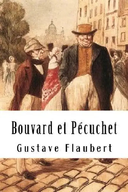 Bouvard et Pécuchet by Flaubert, Gustave