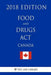 Food and Drugs ACT (Canada) - 2018 Edition by The Law Library