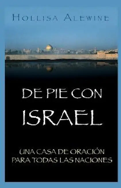 De Pie Con Israel: Una Casa de Oración Para Todas las Naciones by Perez-Rosas, Mariela